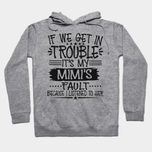 If We Get In Trouble It's My Mimi's Fault T-Shirt Hoodie